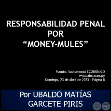 RESPONSABILIDAD PENAL POR MONEY-MULES - Por UBALDO MATAS GARCETE PIRIS - Domingo, 23 de Abril de 2023